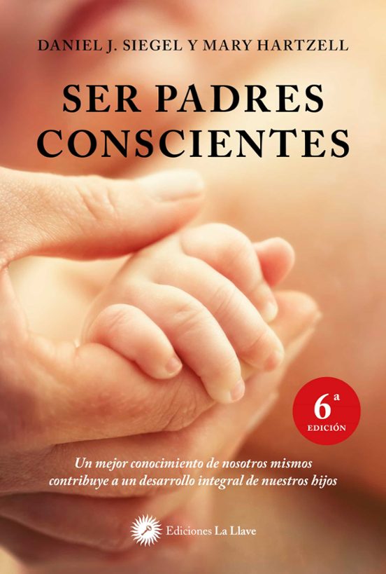 Ser Padres Conscientes: Un Mejor Conocimiento De Nosotros Mismos Contr