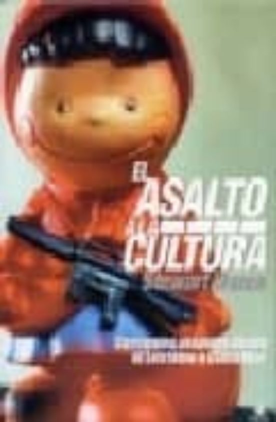 El Asalto A La Cultura: Movimientos Utopicos Desde El Letrismo A La Cl