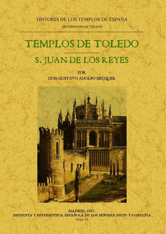 Templos De Toledo. San Juan De Los Reyes. Historia De Los Templos De E