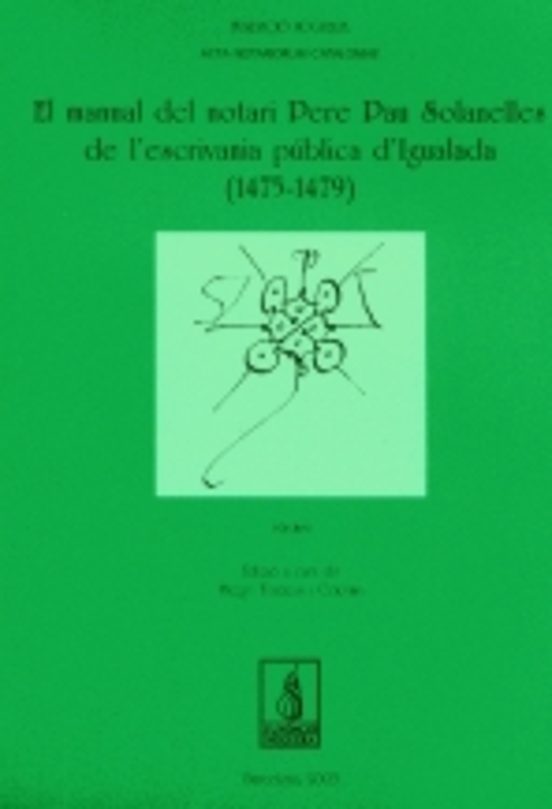 El Manual Del Notari Pere Pau Solanelles De L Escrivania Publica D Igu