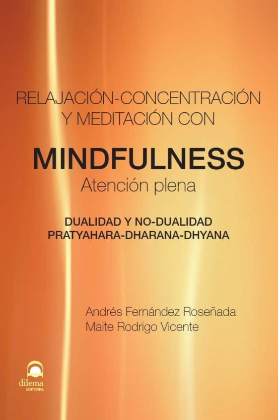 Mindfulness. Atencion Plena: Relajacion-concentracion Y Meditacio N