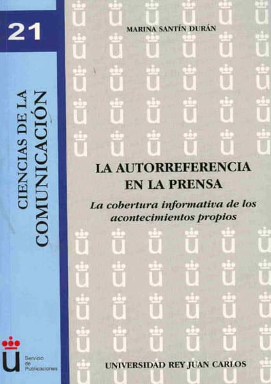 La Autorreferencia En La Prensa: La Cobertura Informativa De Los Acont