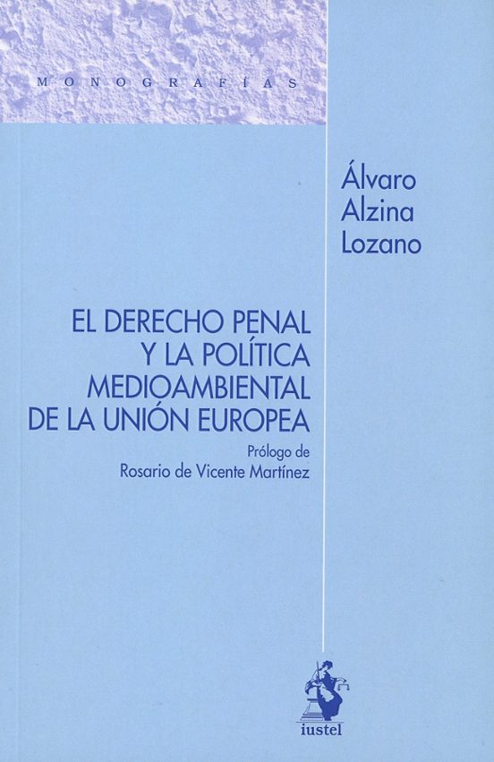 Derecho Penal Y La Política Medioambiental De La Unión Europea