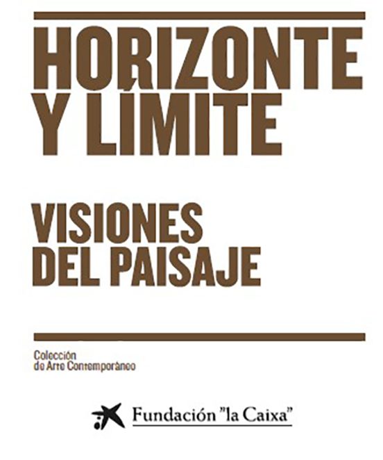 Horizonte y Limite. Visiones del Paisaje