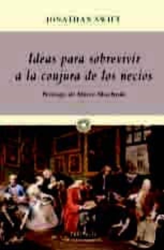 Ideas Para Sobrevivir A La Conjura De Los Necios