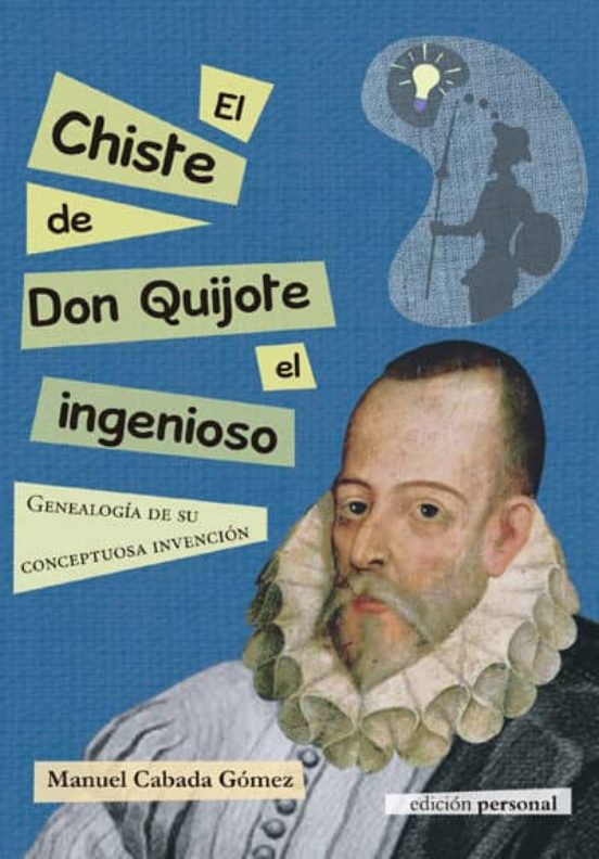 El Chiste De Don Quijote El Ingenioso: Genialogia De Su Conceptuosa In