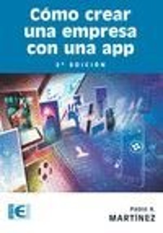 Cómo Crear Una Empresa Con Una App. 2ª Ed