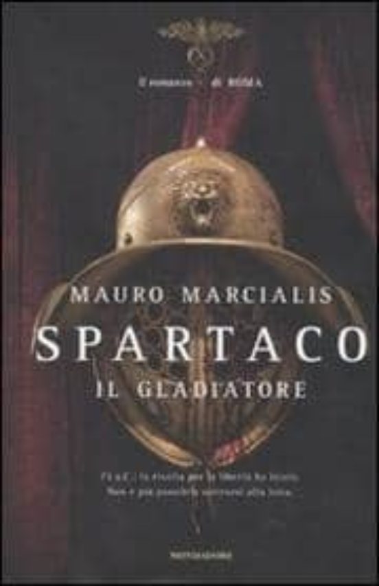 Spartaco Il Gladiatore: Il Romanzo Di Roma