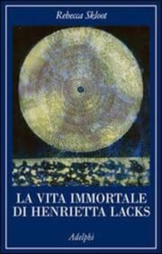 La Vita Immortale Di Henrietta Lacks
