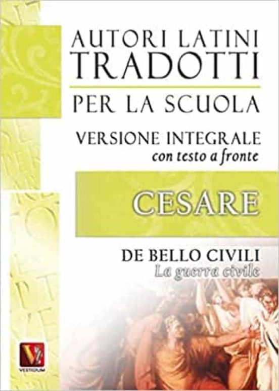La Guerra Civile-De Bello Civili. Testo Latino a Fronte. Ediz. Integra