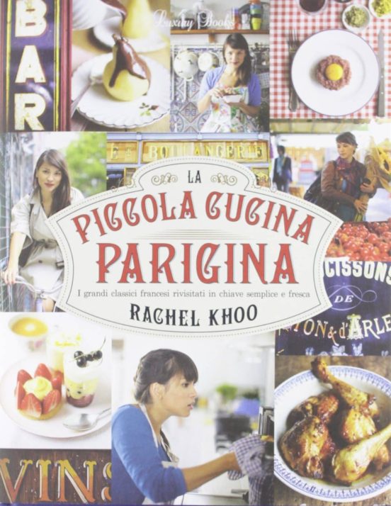 La Piccola Cucina Parigina: I Grandi Classici Francesi Rivisitati In C