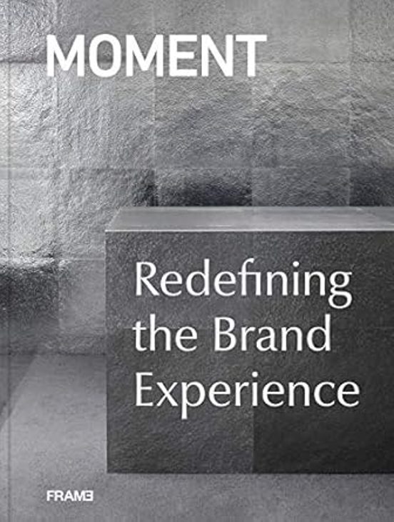 Moment : Redefining The Brand Experience