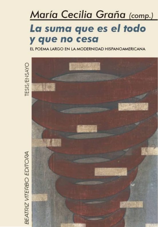 La Suma Que Es El Todo Y Que No Cesa El Poema Largo En La Moderni Dad
