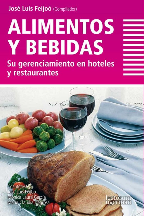 Alimentos Y Bebidas: Su Gerenciamiento En Hoteles Y Restaurantes