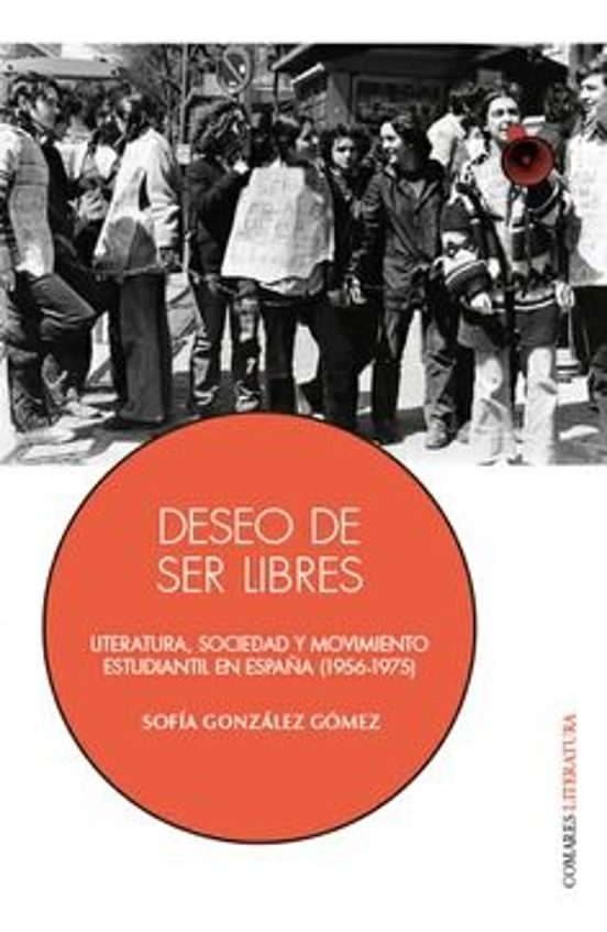 Deseo De Ser Libres. Literatura Sociedad Y Movimiento Estudianti L El