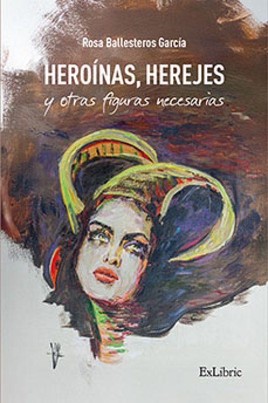 Heroínas Herejes Y Otras Figuras Necesarias