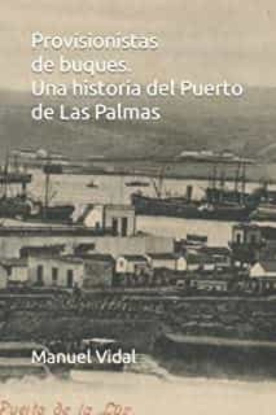 Provisionistas De Buques. Una Historia Del Puerto De Las Palmas