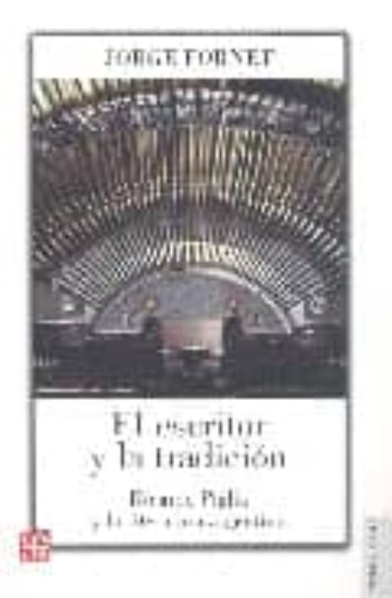 El Escritor y la Tradicion: Ricardo Piglia y la Literatura Argentina