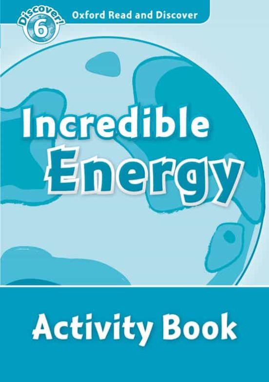 Oxford Read And Discover: Level 6: Incredible Energy Activity Boo K