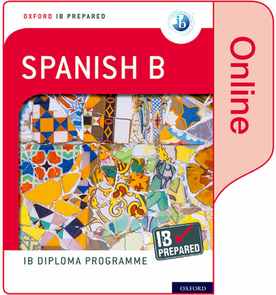Oxford Ib Diploma Programme: Ib Prepared: Spanish B