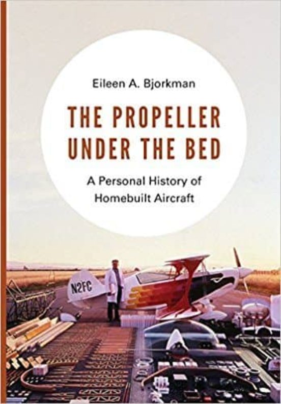 The Propeller Under The Bed: A Personal History Of Homebuilt