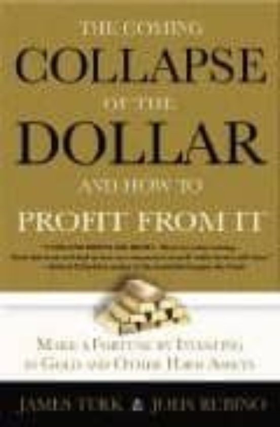 The Collapse Of The Dollar And How To Profit From It