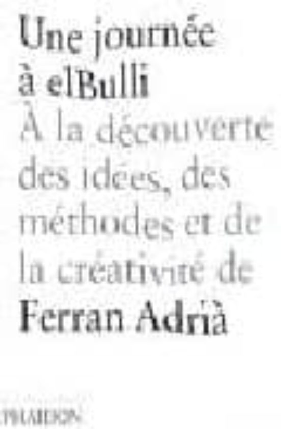 Une Journee A Elbulli: A La Decouverte Des Idees Des Methodes Et De La