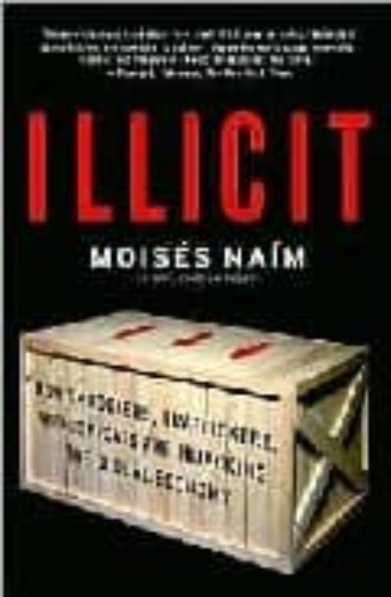 Illicit: How Smugglers Traffickers And Copycats Are Hijacking T He Glo