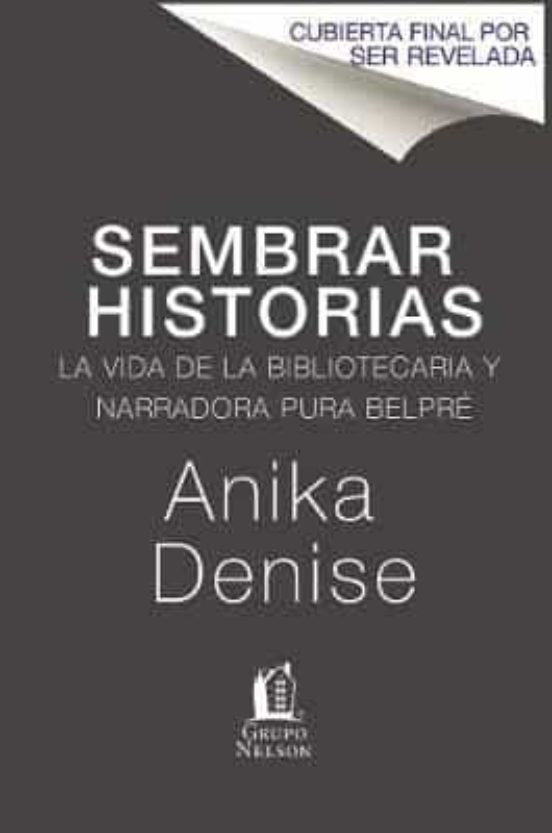 Sembrando Historias: Pura Belpré Bibliotecaria Y Narradora De Cuentos
