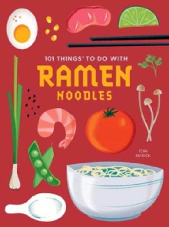 101 Things To Do With Ramen Noodles New Edition