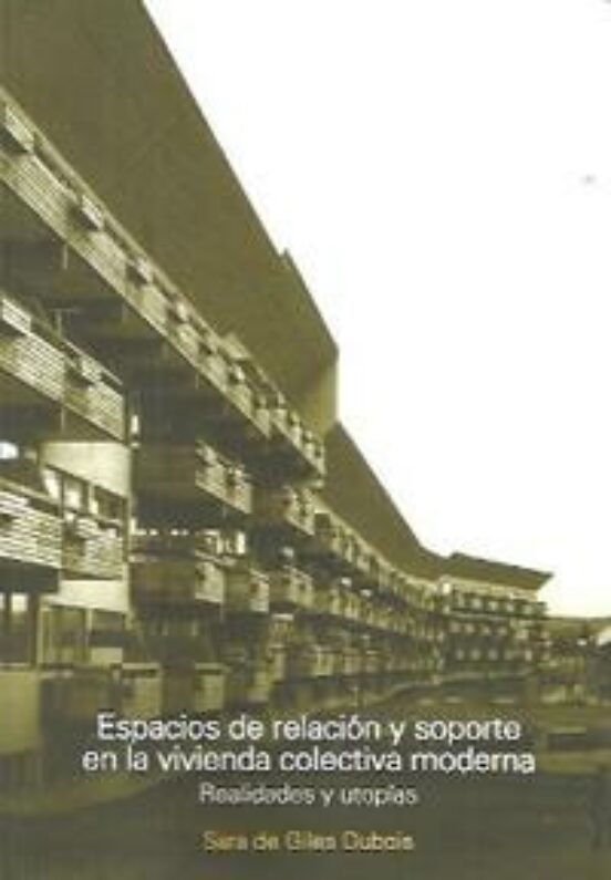Espacios De Relacion Y Soporte En La Vivienda Colectiva Moderna