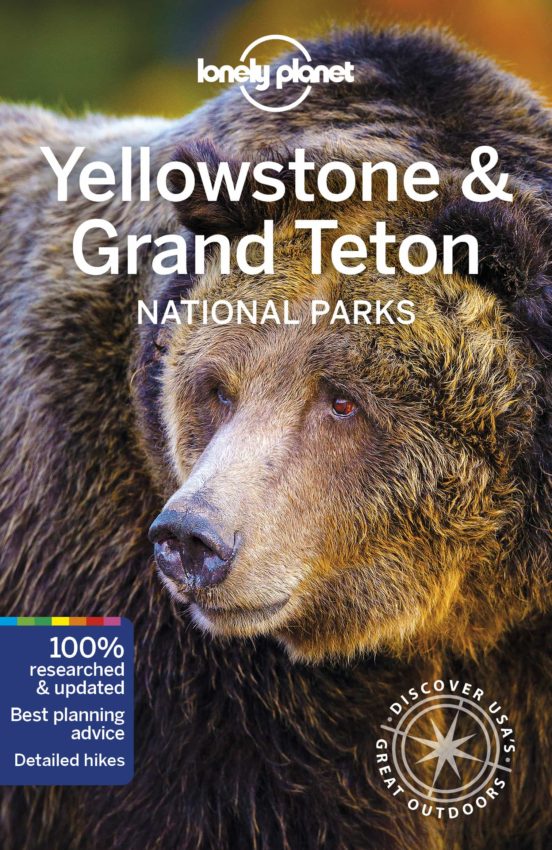 Lonely Planet Yellowstone & Grand Teton National Parks 2019