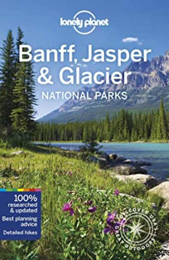 Lonely Planet Banff Jasper And Glacier National Parks