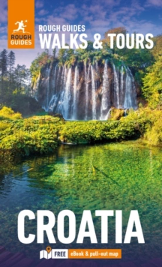 Rough Guides Walks And Tours Croatia: Top 15 Itineraries For Your Trip