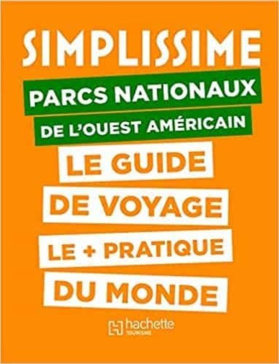 Parcs Nationaux De L Ouest Américains: Le Guide De Voyage Le + Pratiqu