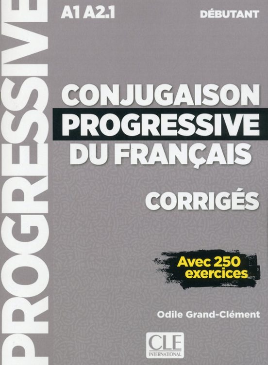 Conjugaison Progressive Du Français - Corriges - Niveau Debutant