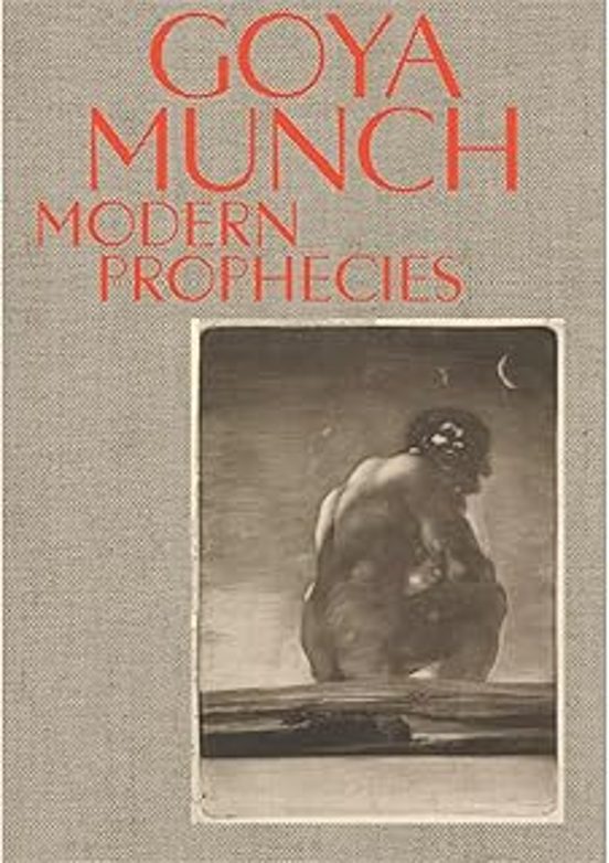 Goya And Munch: Modern Prophecies