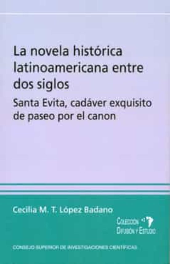 La Novela Historica Latinoamericana Entre Dos Siglos: Santa Evita Cada