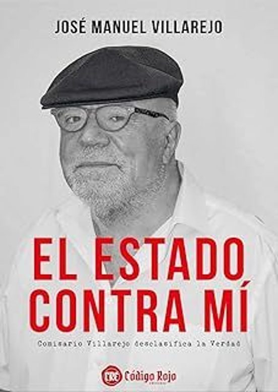 El Estado Contra Mí. El Comisario Villarejo Desclasifica La Verdad