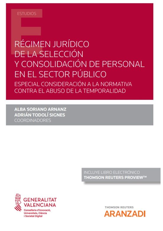 Régimen Jurídico De La Selección Y Consolidación De Personal En El Sector Público. Especial Consideración A La Normativa Contra El Abuso De La Temporalidad