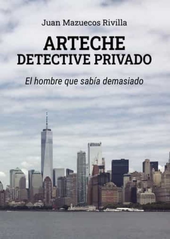 Arteche Detective Privado: El Hombre Que Sabia Demasiado