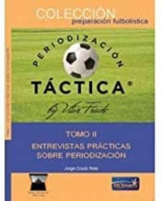 Periorizacion Tactica : Entrevistas Practicas Sobre Periodiza