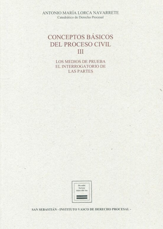 Conceptos Básicos Del Proceso Civil Iii.los Medios De Prueba. El Inter