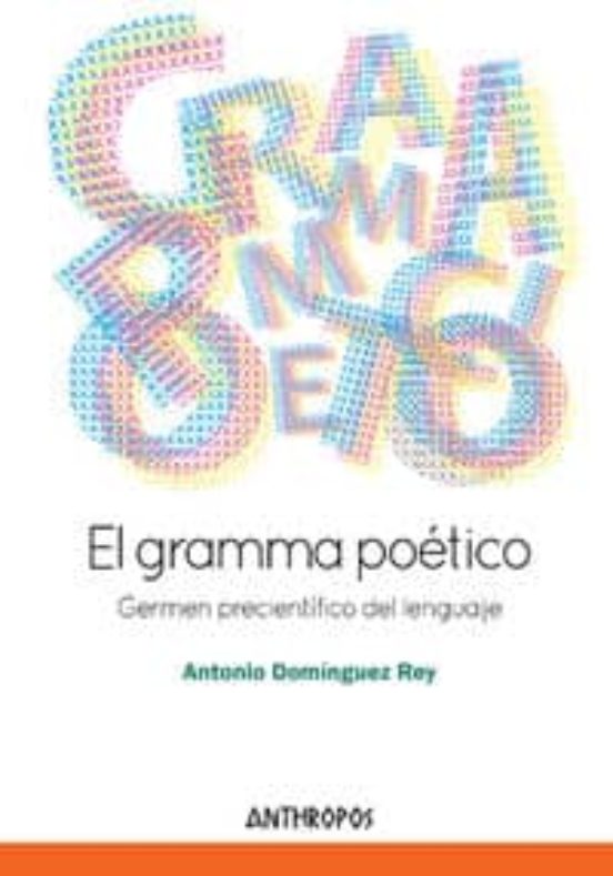 El Gramma Poetico: Germen Precientifico Del Lenguaje