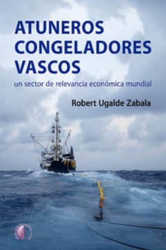 Atuneros Congeladores Vascos: Un Sector De Relevancia