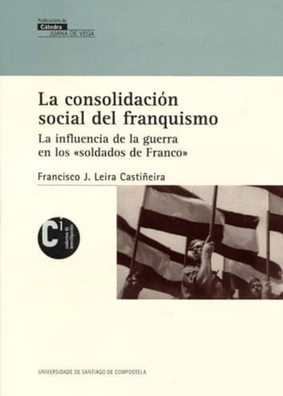 La Consolidacion Social Del Franquismo: La Influencia De La Guerr A En