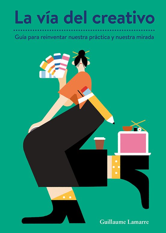 La Via Del Creativo Guia Para Reinventar Nuestra Practica Y Nuestra Mi