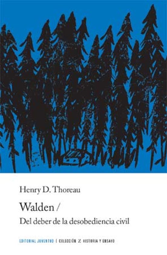 Walden O La Vida En Los Bosques Y Del Deber De La Desobediencia Civil