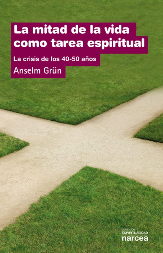 La Mitad De La Vida Como Tarea Espiritual: La Crisis De Los 40-5 0 Año
