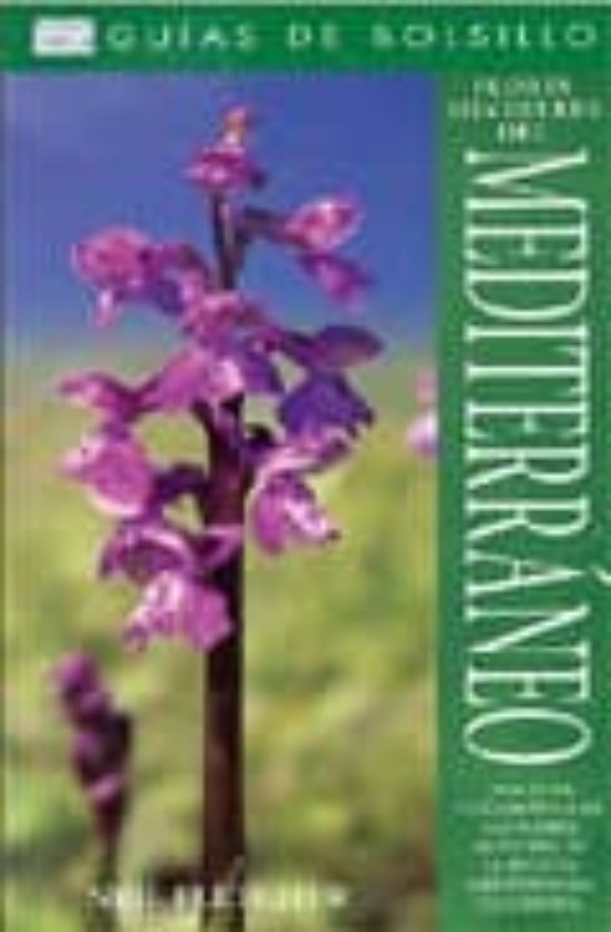 Flores Silvestres Del Mediterraneo: Una Guia Fotografica De Las F Lore
